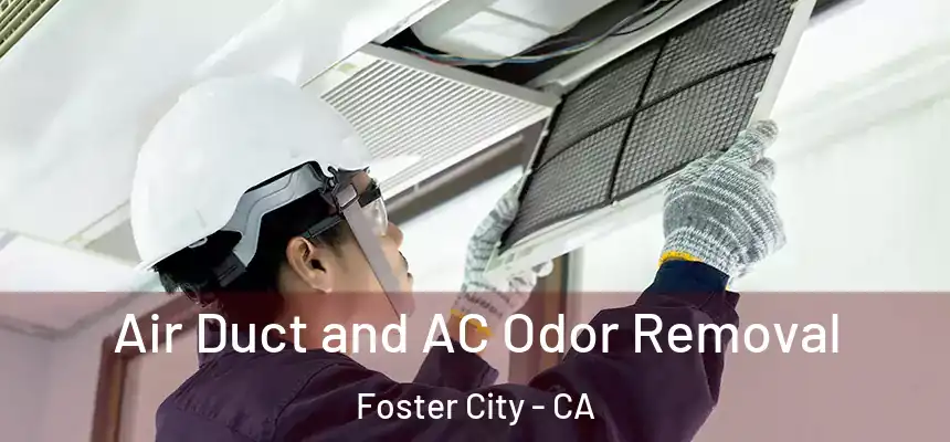 Air Duct and AC Odor Removal Foster City - CA