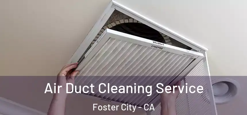 Air Duct Cleaning Service Foster City - CA