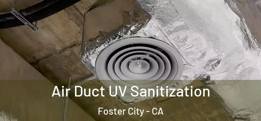  Air Duct UV Sanitization Foster City - CA