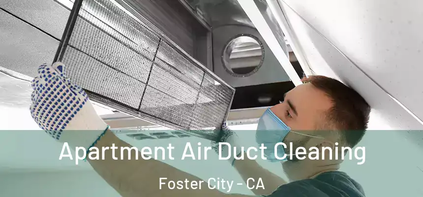 Apartment Air Duct Cleaning Foster City - CA