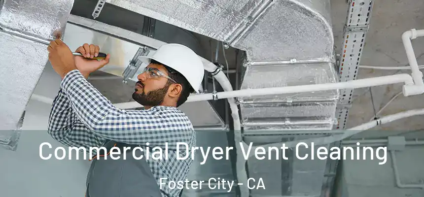  Commercial Dryer Vent Cleaning Foster City - CA