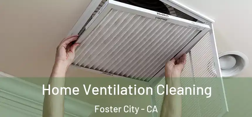  Home Ventilation Cleaning Foster City - CA
