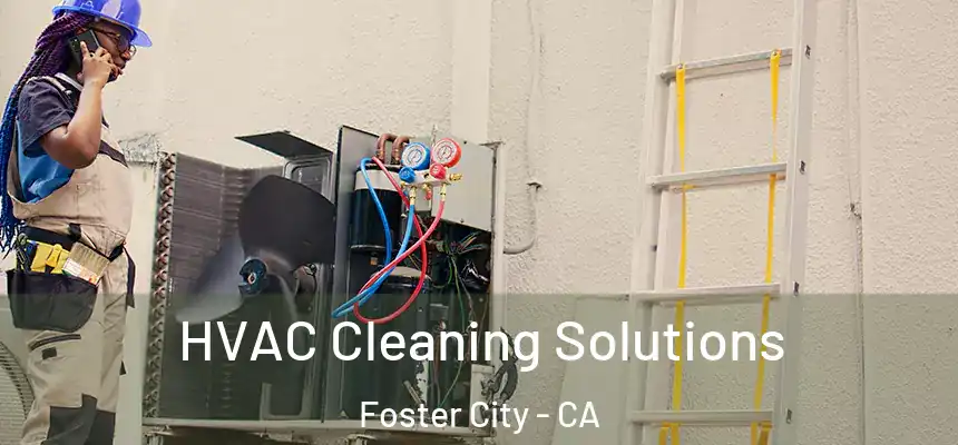  HVAC Cleaning Solutions Foster City - CA