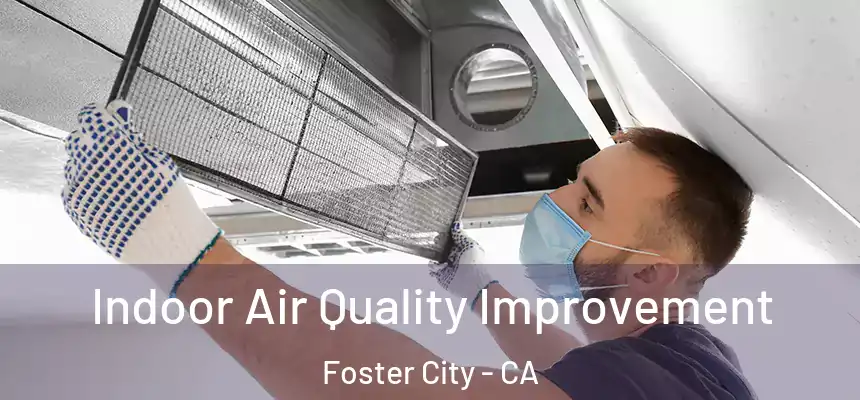  Indoor Air Quality Improvement Foster City - CA