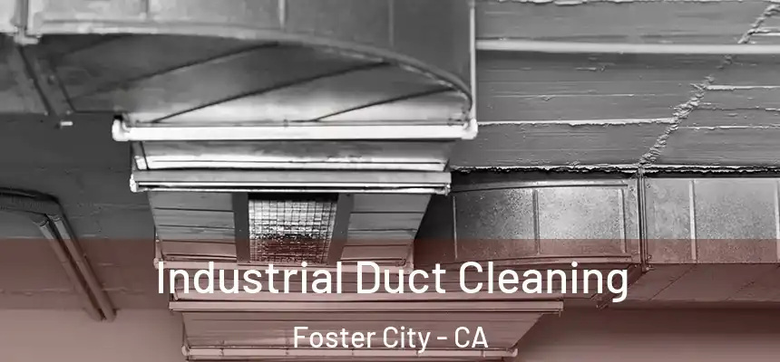 Industrial Duct Cleaning Foster City - CA