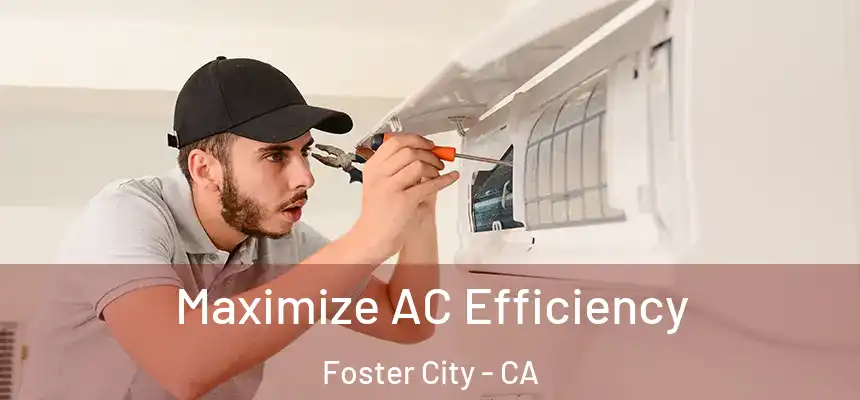  Maximize AC Efficiency Foster City - CA