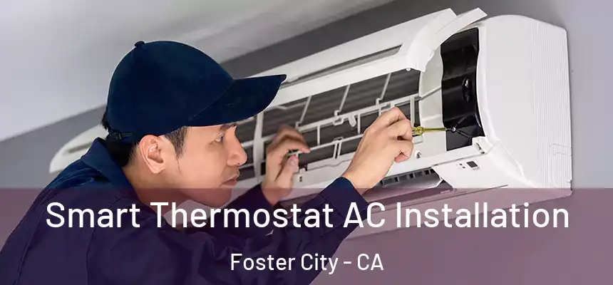  Smart Thermostat AC Installation Foster City - CA